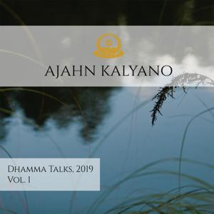 Ajahn Kalyano – Dhamma Talks 2019 Vol.1