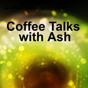 Coffee Talks with Ash