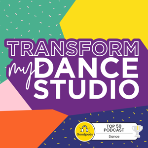 Transform My Dance Studio – The Podcast For Dance Studio Owners by DSOA