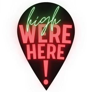 HIGH WERE HERE