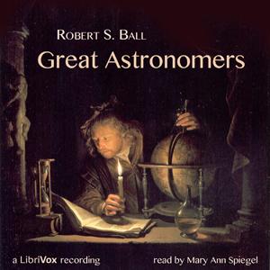 Great Astronomers by Robert Stawell Ball (1840 - 1913)