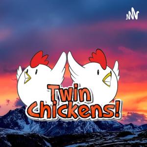 Twin Chickens Podcast