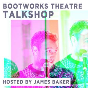 Bootworks Theatre Talkshop