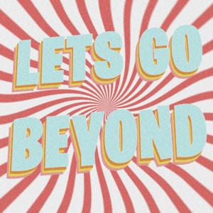 Let's Go Beyond