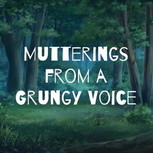 Mutterings from a Grungy Voice
