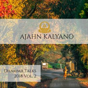 Ajahn Kalyano - Dhamma Talks 2018 Vol.2