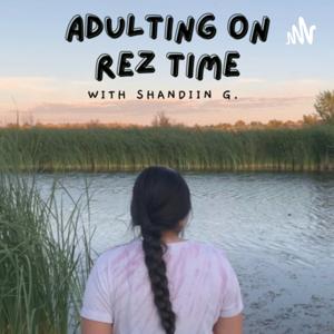 Adulting on Rez Time