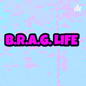 Brag Life