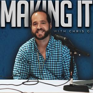 Making It with Chris G.