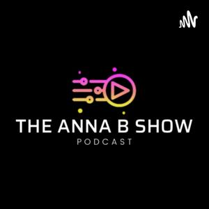 The Anna B Show Podcast