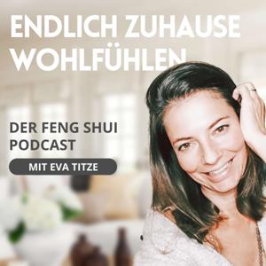 Endlich zuhause wohlfühlen - Der Feng Shui Podcast by Eva Titze