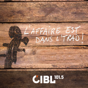 CIBL 101.5 FM : L’Affaire est dans l'Trad