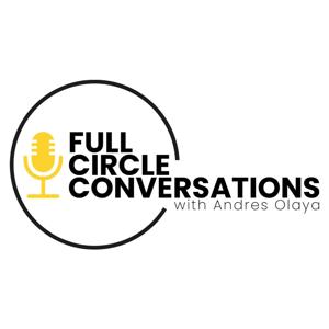 Full Circle Conversations With Andres Olaya