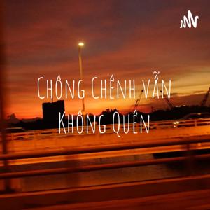 Chông Chênh vẫn Không Quên by Phan Minh Kha