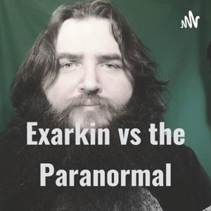 Exarkin vs the Paranormal