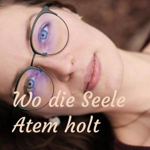 Wo die Seele Atem holt