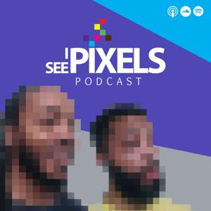 I See Pixels Podcast