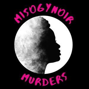 Misogynoir Murders Podcast