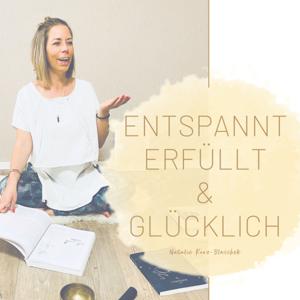 ENTSPANNT, ERFÜLLT & GLÜCKLICH