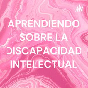 APRENDIENDO SOBRE LA DISCAPACIDAD INTELECTUAL