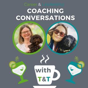 Career & Leadership Coaching Conversations with T&T