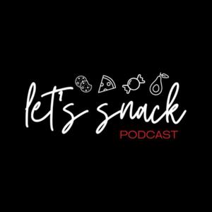 Let’s Snack Podcast