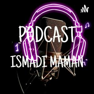 Podcast ismadi maman