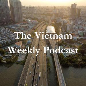 The Vietnam Weekly Podcast by Mike Tatarski