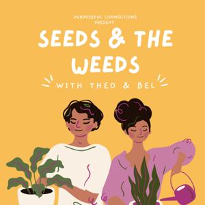 Seeds & the Weeds