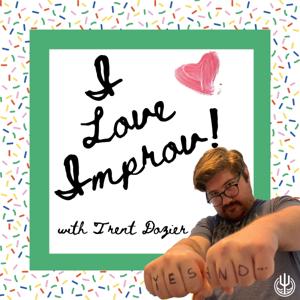 I Love Improv! with Trent Dozier by The Trident Network