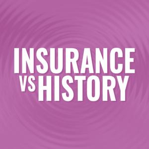 Insurance Vs History by InsurancevsHistory Productions