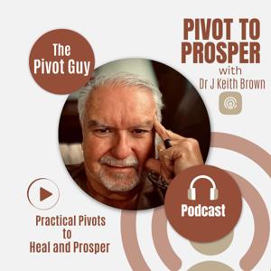 Pivot to Prosper:  Practical Pivots to Heal and Prosper