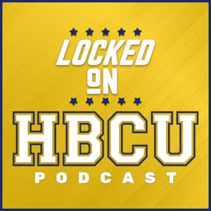 Locked On HBCU - Daily Podcast On HBCU Football & Basketball by Locked On Podcast Network, Darrion Gray