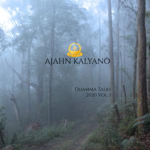 Ajahn Kalyano – Dhamma Talks 2020 Vol.1