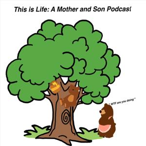This is Life: A Mother and Son Podcast