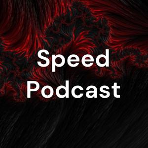 Speed Podcast