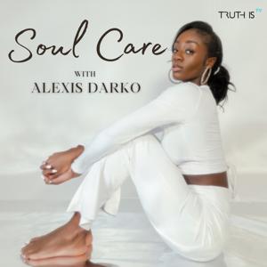 Soul Care with Alexis Darko