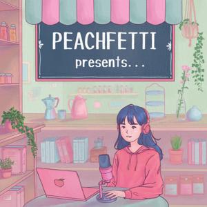 Peachfetti Presents