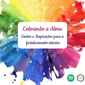 Colorindo a alma - Contos e inspirações para o fortalecimento interior