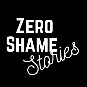 Zero Shame Stories