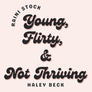 Young, Flirty, and Not Thriving