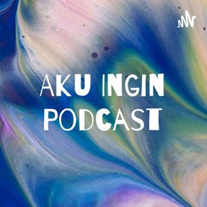 Aku Ingin Podcast