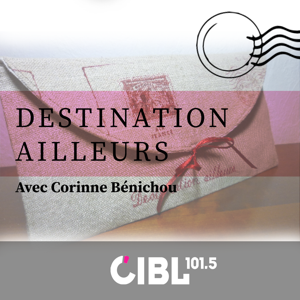 CIBL 101.5 FM : Destination Ailleurs