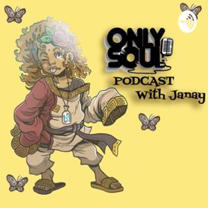 Only Soul Podcast With Janay 🌻