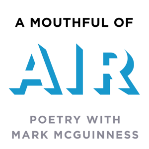 A Mouthful of Air: Poetry with Mark McGuinness by Mark McGuinness