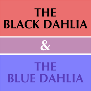 The Black Dahlia and The Blue Dahlia