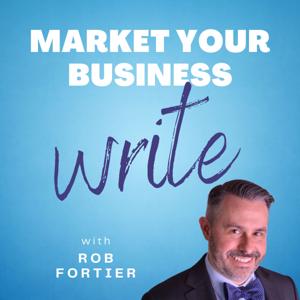 Market Your Business Write with Rob Fortier