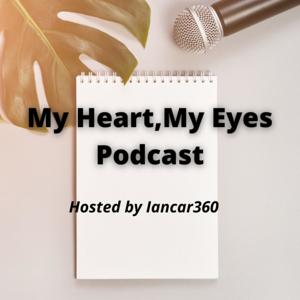 My Heart, My Eyes Podcast