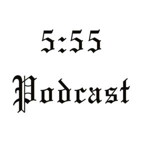 5:55 Podcast