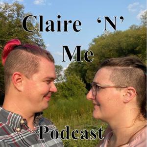 Claire 'N’ Me Podcast